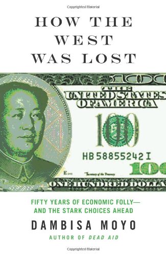 How the West Was Lost: Fifty YEars of Economic Folly  and the Stark Choices Ahead,Used