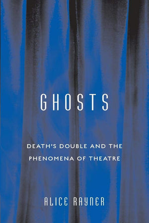 Ghosts: Deaths Double And The Phenomena Of Theatre,Used