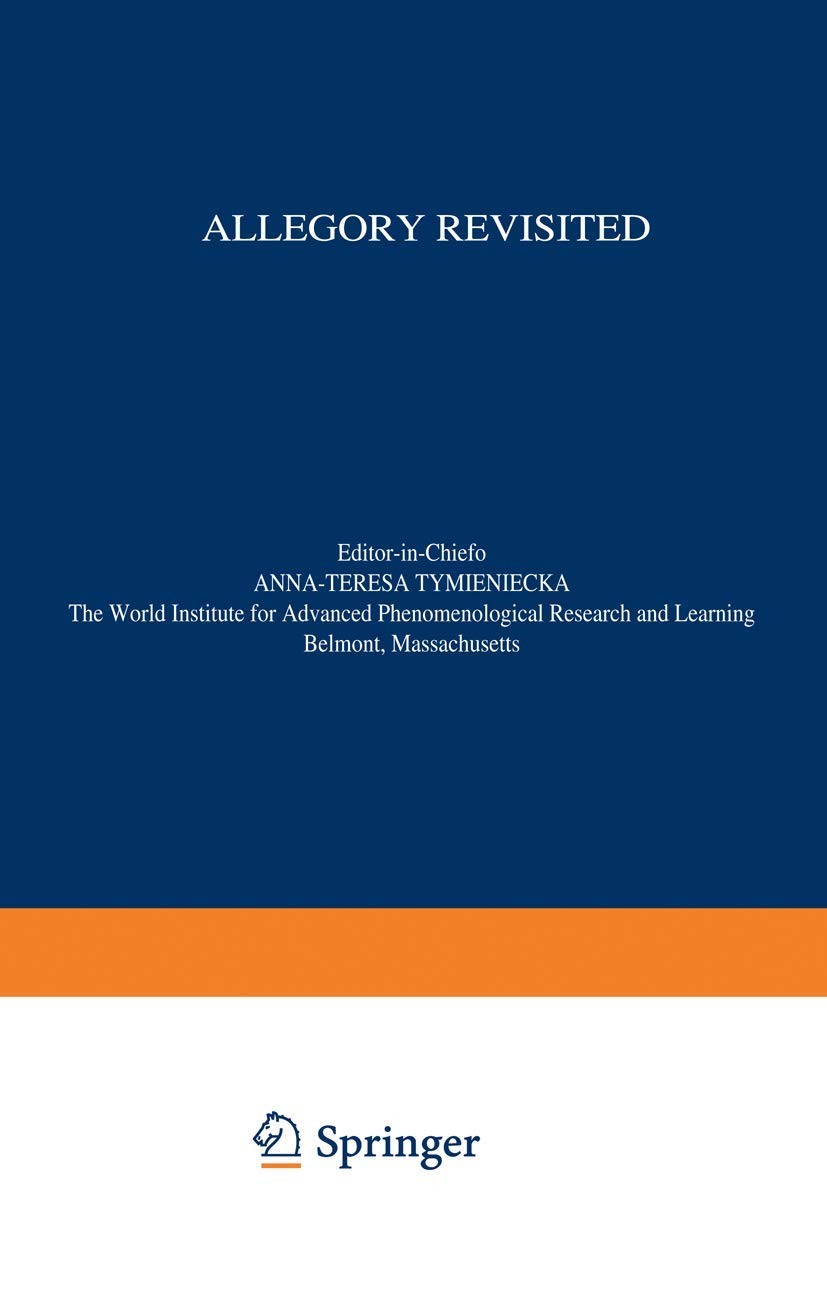 Allegory Revisited: Ideals of Mankind (Analecta Husserliana, 41),New