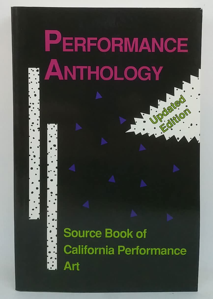 Performance Anthology: Source Book Of California Performance Art (Updated Edition),New