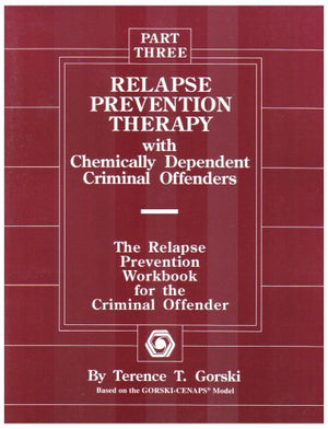 Relapse Prevention Therapy With Chemically Dependent Criminal Offenders: The Relapse Prevention Workbook For The Criminal Offend,New