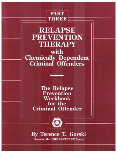 Relapse Prevention Therapy With Chemically Dependent Criminal Offenders: The Relapse Prevention Workbook For The Criminal Offend,New