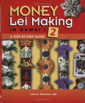 Money Lei Making In Hawaii 2: A Stepbystep Guide,Used