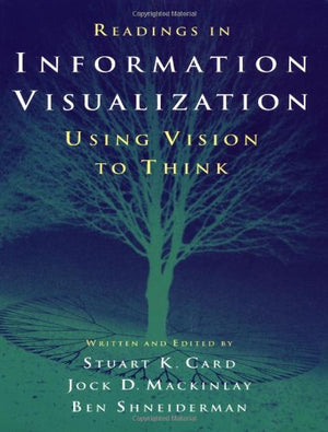 Readings in Information Visualization: Using Vision to Think (Interactive Technologies)