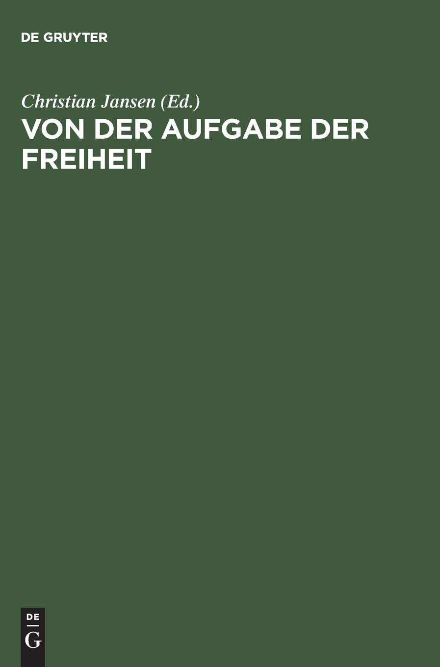 Von Der Aufgabe Der Freiheit: Politische Verantwortung Und Brgerliche Gesellschaft Im 19 Und 20 Jahrhundert Festschrift Fr Hans ,Used