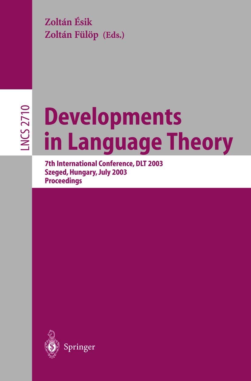 Developments in Language Theory: 7th International Conference, DLT 2003, Szeged, Hungary, July 711, 2003, Proceedings (Lecture ,Used