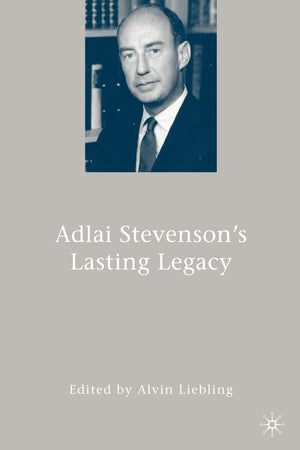 Adlai Stevenson'S Lasting Legacy,New