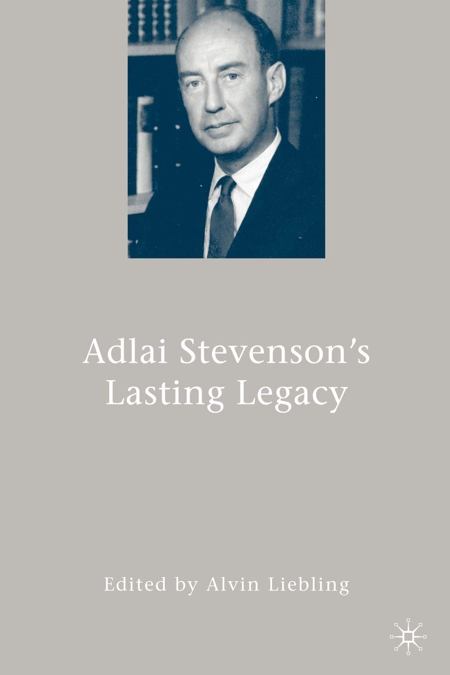 Adlai Stevenson'S Lasting Legacy,New