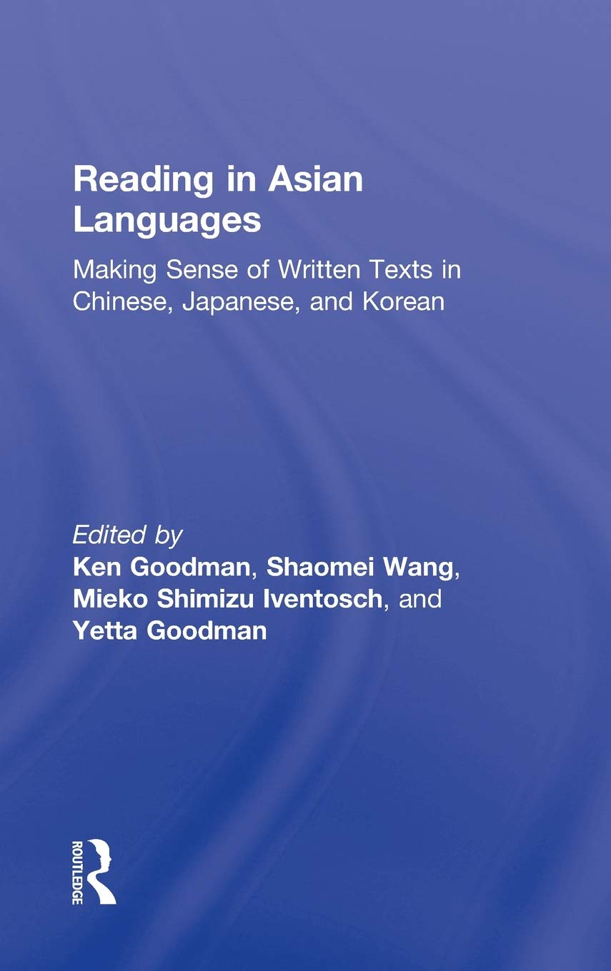 Reading in Asian Languages: Making Sense of Written Texts in Chinese, Japanese, and Korean,New