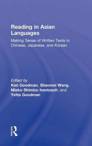 Reading in Asian Languages: Making Sense of Written Texts in Chinese, Japanese, and Korean,Used