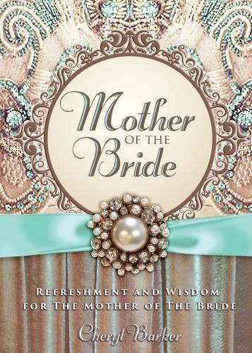 Mother of the Bride: Refreshment and Wisdom for the Mother of the Bride,Used