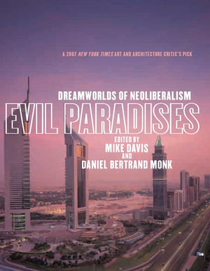 Evil Paradises: Dreamworlds of Neoliberalism,Used