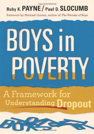 Boys In Poverty: A Framework For Understanding Dropout