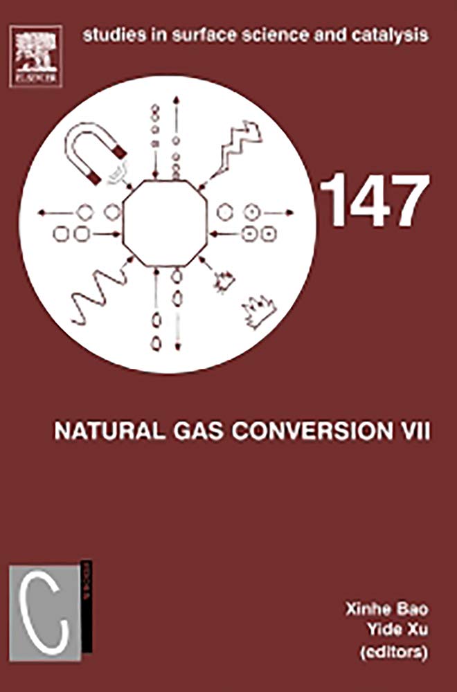 Natural Gas Conversion VII: Proceedings of the 7th Natural Gas Conversion Symposium, Dalian, China, 6  10 June 2004 (Volume 147,Used
