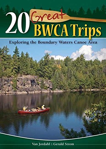 20 Great BWCA Trips: Exploring the Boundary Waters Canoe Area,Used