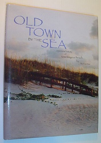 Old Town by the Sea: A Pictorial History of New Smyrna Beach,Used