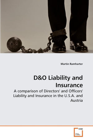 D&O Liability and Insurance: A comparison of Directors' and Officers' Liability and Insurance in the U.S.A. and Austria,Used