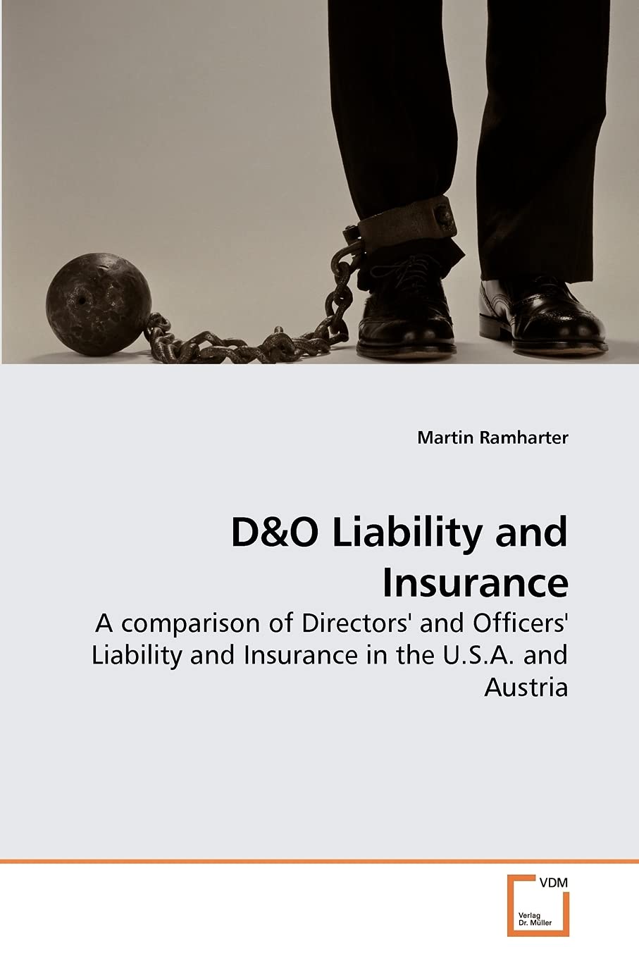 D&O Liability and Insurance: A comparison of Directors' and Officers' Liability and Insurance in the U.S.A. and Austria,Used
