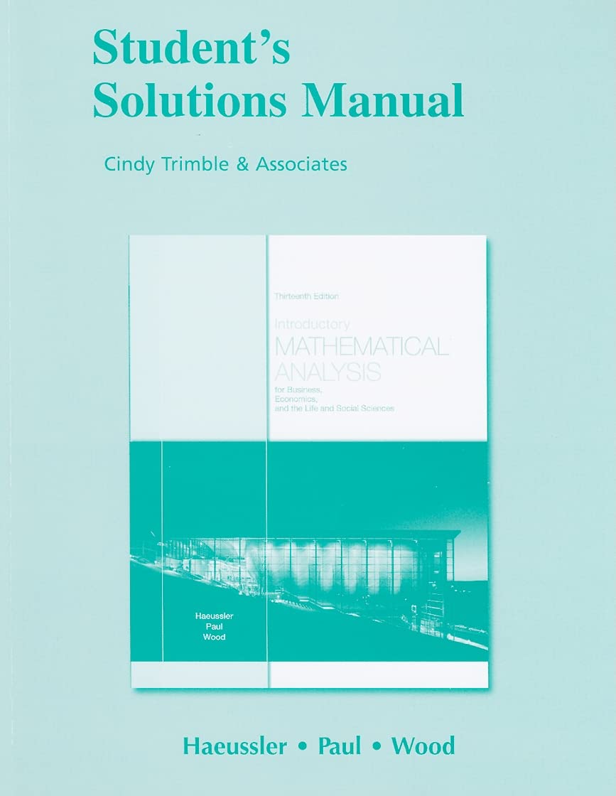 Student Solutions Manual For Introductory Mathematical Analysis For Business, Economics, And The Life And Social Sciences,New