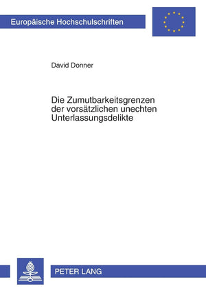 Die Zumutbarkeitsgrenzen Der Vorstzlichen Unechten Unterlassungsdelikte (Europische Hochschulschriften Recht) (German Edition),Used