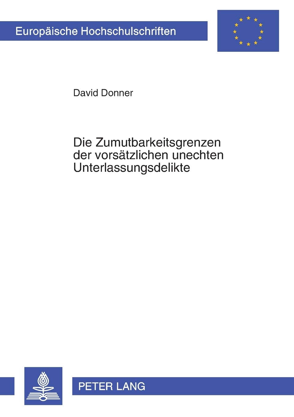 Die Zumutbarkeitsgrenzen Der Vorstzlichen Unechten Unterlassungsdelikte (Europische Hochschulschriften Recht) (German Edition),Used