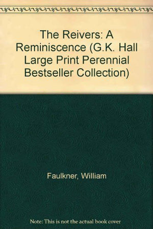 The Reivers: A Reminiscence (G.K. Hall Large Print Perennial Bestseller Collection),Used