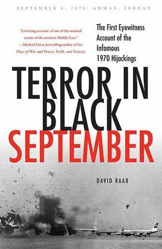 Terror In Black September: The First Eyewitness Account Of The Infamous 1970 Hijackings,Used