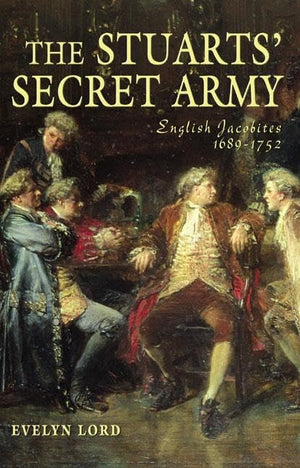 The Stuarts' Secret Army: The Hidden History of the English Jacobites,Used