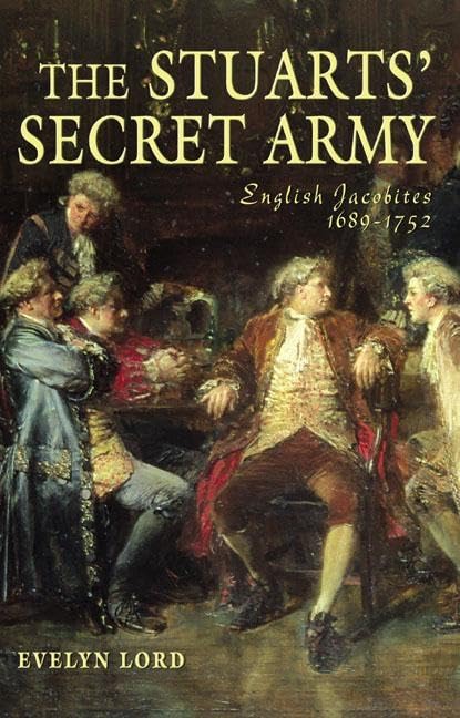 The Stuarts' Secret Army: The Hidden History of the English Jacobites,Used