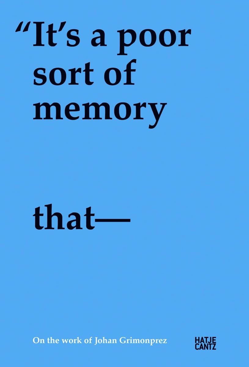 Johan Grimonprez: It'S A Poor Sort Of Memory That Only Works Backwards-new