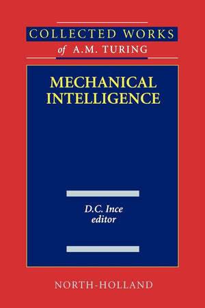 Mechanical Intelligence (Volume 1) (Collected Works of A.M. Turing, Volume 1),Used