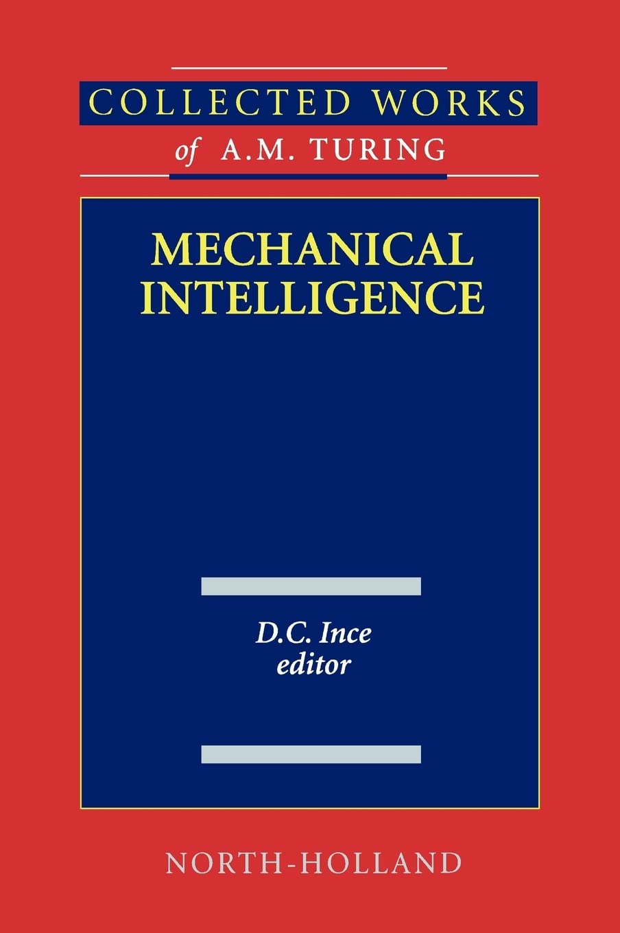 Mechanical Intelligence (Volume 1) (Collected Works of A.M. Turing, Volume 1),Used