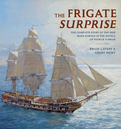 The Frigate: The Complete Story Of The Ship Made Famous In The Novels Of Patrick O'Brian
