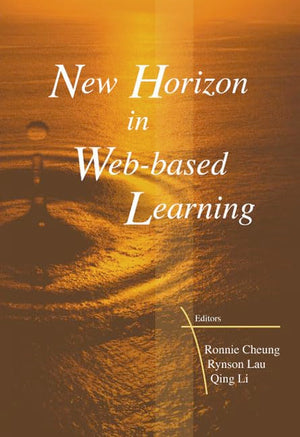 NEW HORIZON IN WEBBASED LEARNING  PROCEEDINGS OF THE 3RD INTERNATIONAL CONFERENCE ON WEBBASED LEARNING (ICWL 2004),Used