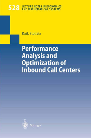 Performance Analysis and Optimization of Inbound Call Centers (Lecture Notes in Economics and Mathematical Systems, 528),Used