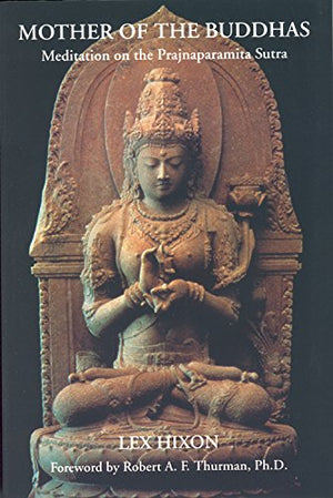 Mother of the Buddhas: Meditations on the Prajnaparamita Sutra,New