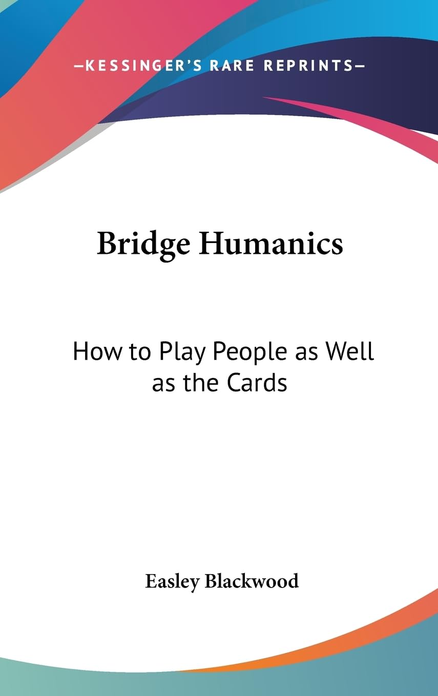 Bridge Humanics: How To Play People As Well As The Cards,New