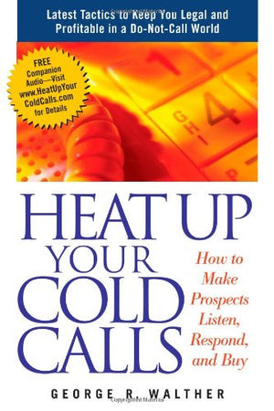Heat Up Your Cold Calls: How to Get Prospects to Listen, Respond, and Buy,Used