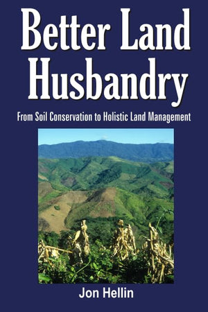 Better Land Husbandry: From Soil Conservation to Holistic Land Management,Used
