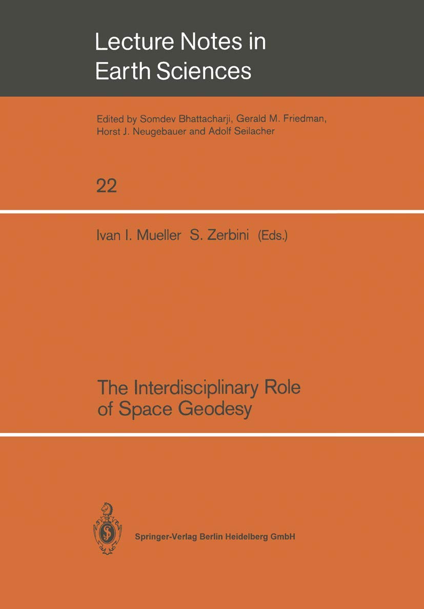 The Interdisciplinary Role of Space Geodesy: Proceedings of an International Workshop held at Ettore Majorana Center for Scienti,Used