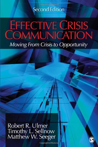 Effective Crisis Communication: Moving From Crisis to Opportunity,New