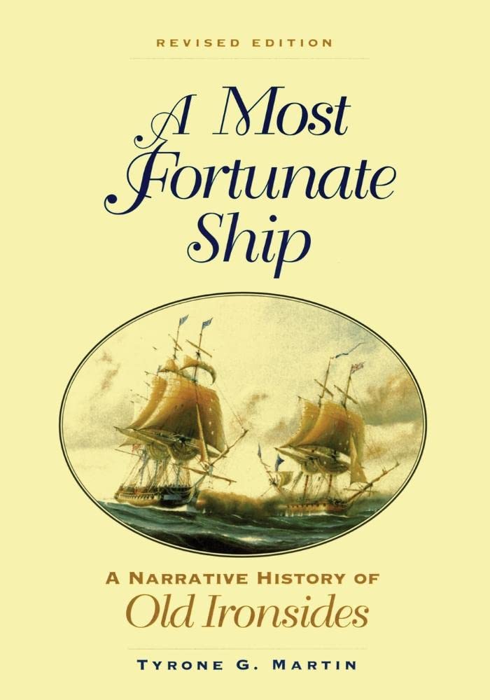 A Most Fortunate Ship: A Narrative History of Old Ironsides, Revised Edition,New