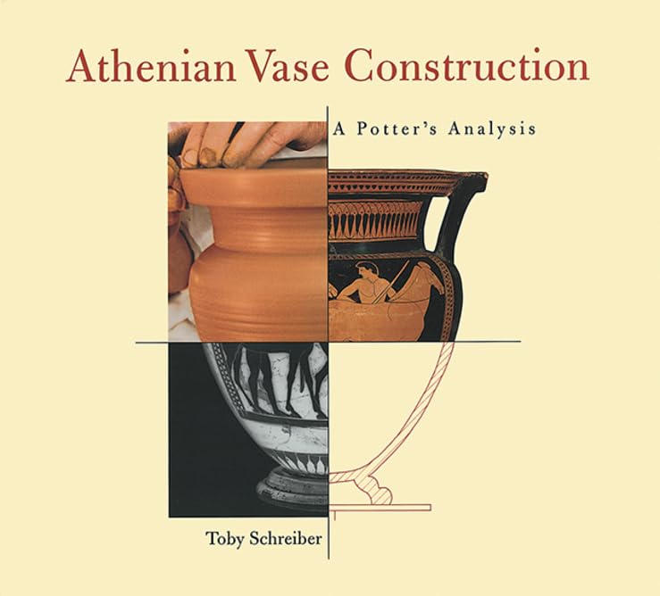 Athenian Vase Construction: A Potter's Analysis (Getty Trust Publications: J. Paul Getty Museum),Used