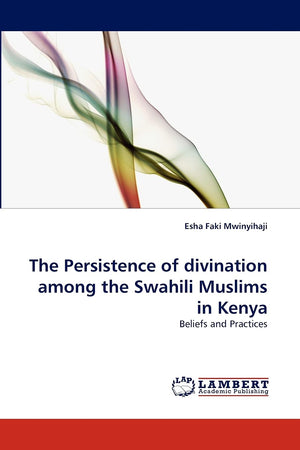 The Persistence of divination among the Swahili Muslims in Kenya: Beliefs and Practices,Used