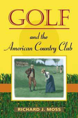 Golf and the American Country Club (Sport and Society),Used