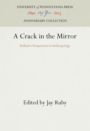 A Crack in the Mirror: Reflexive Perspectives in Anthropology (Anniversary Collection),New