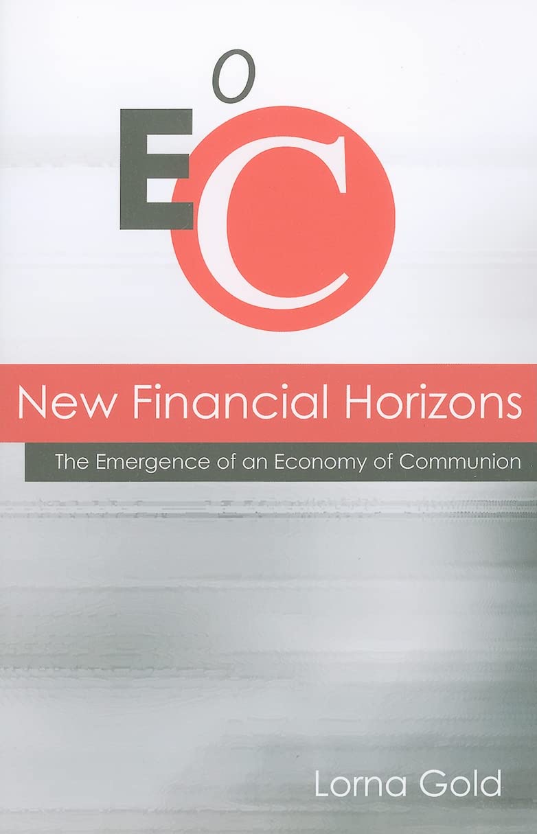 New Financial Horizons: The Emergence of an Economy of Communion,Used