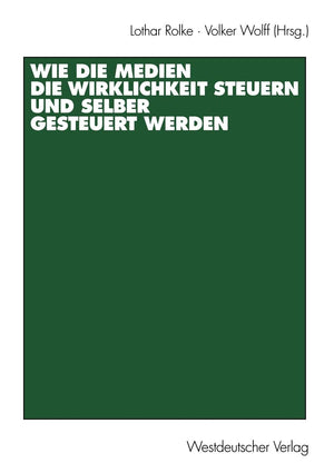 Wie die Medien die Wirklichkeit steuern und selber gesteuert werden (German Edition),Used