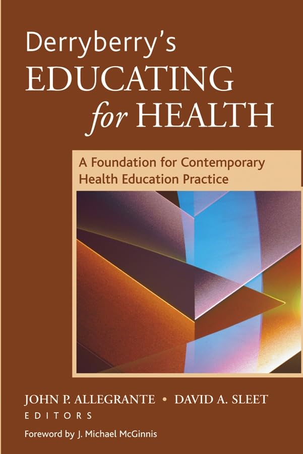 Derryberry's Educating for Health: A Foundation for Contemporary Health Education Practice,New