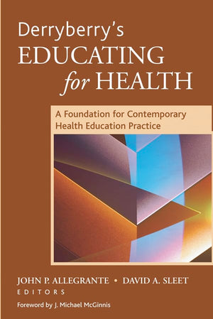Derryberry's Educating for Health: A Foundation for Contemporary Health Education Practice,Used